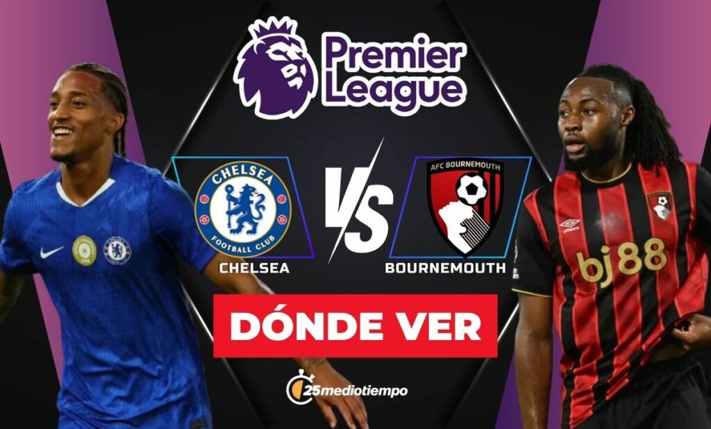 Chelsea vs Bournemouth EN VIVO: Horario y Dónde Ver el Partido de la Premier League 2025