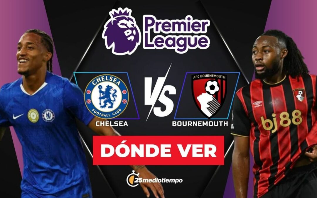 Chelsea vs Bournemouth EN VIVO: Horario y Dónde Ver el Partido de la Premier League 2025