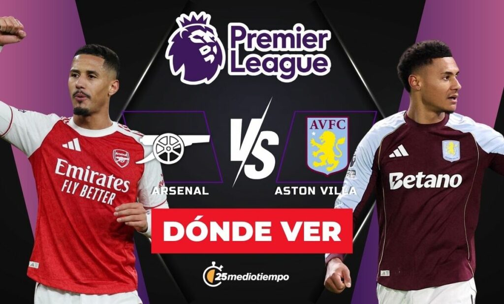 Arsenal vs Aston Villa: Horario y dónde ver EN VIVO el partido de Premier League 2025