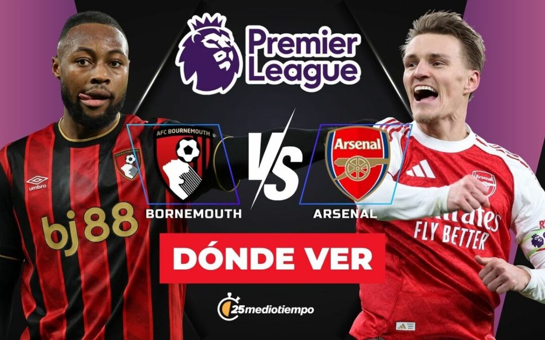 Bournemouth vs Arsenal: Horario y dónde ver el emocionante partido de Premier League hoy 2026