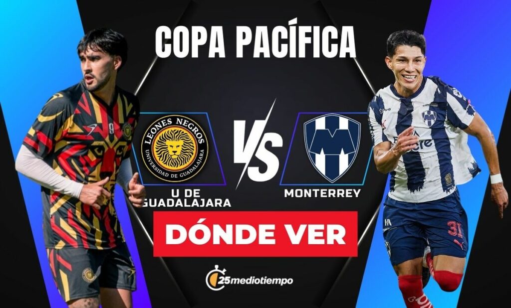 Leones Negros vs. Monterrey: Descubre cómo ver el partido EN VIVO de la Copa Pacífica 2026