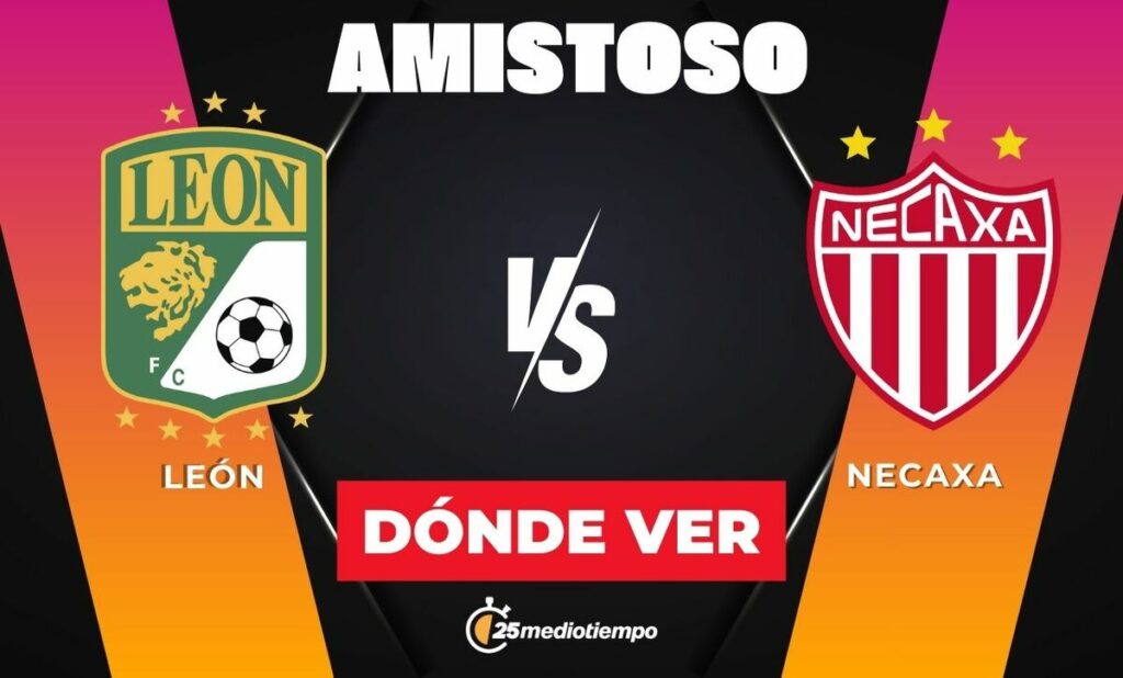 León vs Necaxa: Horario del Partido Amistoso 2026 y Detalles Clave