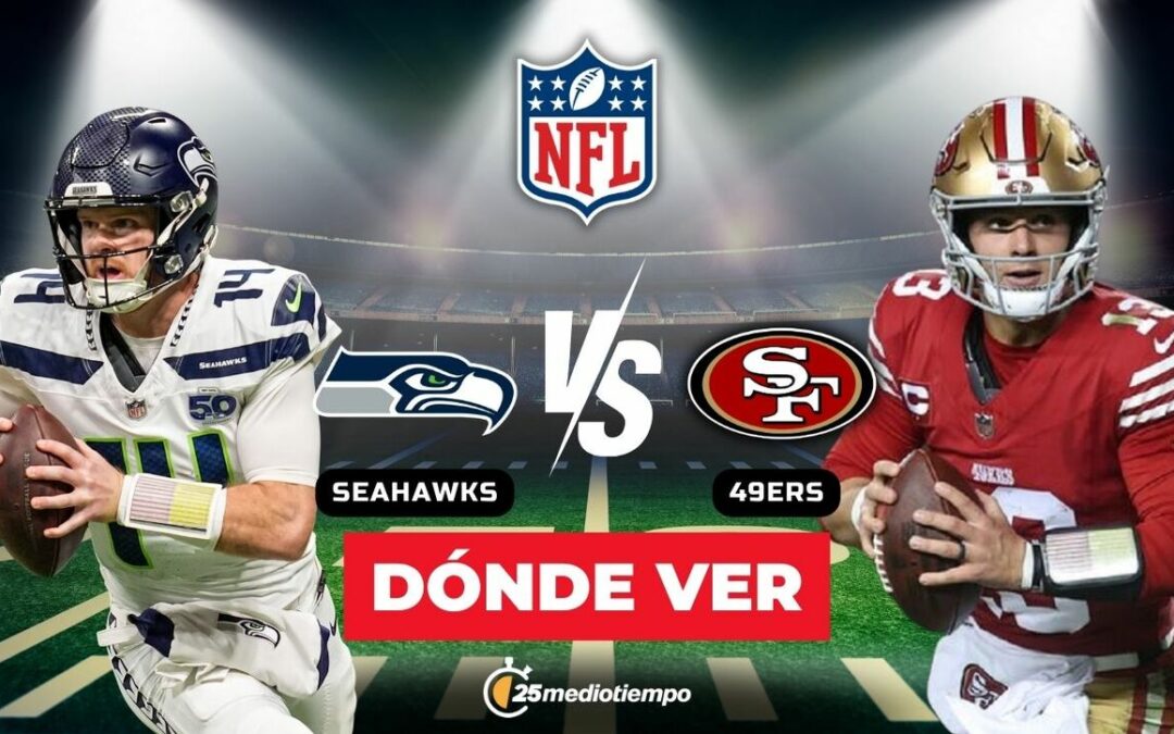 ¿Cómo Ver EN VIVO el Partido NFL 2026 Entre Seahawks y 49ers en la Semana 18?