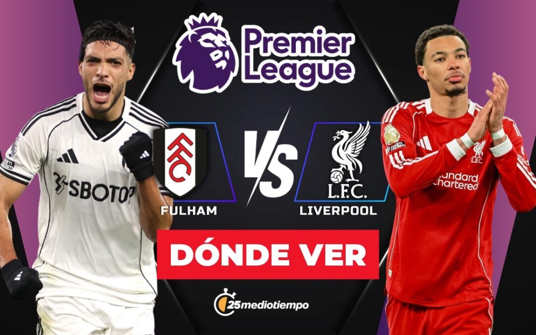 ¿A qué hora juega Fulham vs Liverpool? Dónde ver a Raúl Jiménez en la Premier League 2026