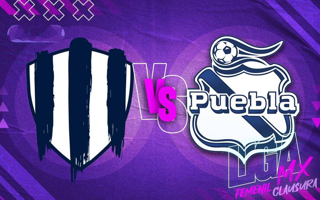Rayadas y Puebla Femenil EN VIVO: Cómo y Dónde Ver la Acción de la Liga MX Clausura 2026