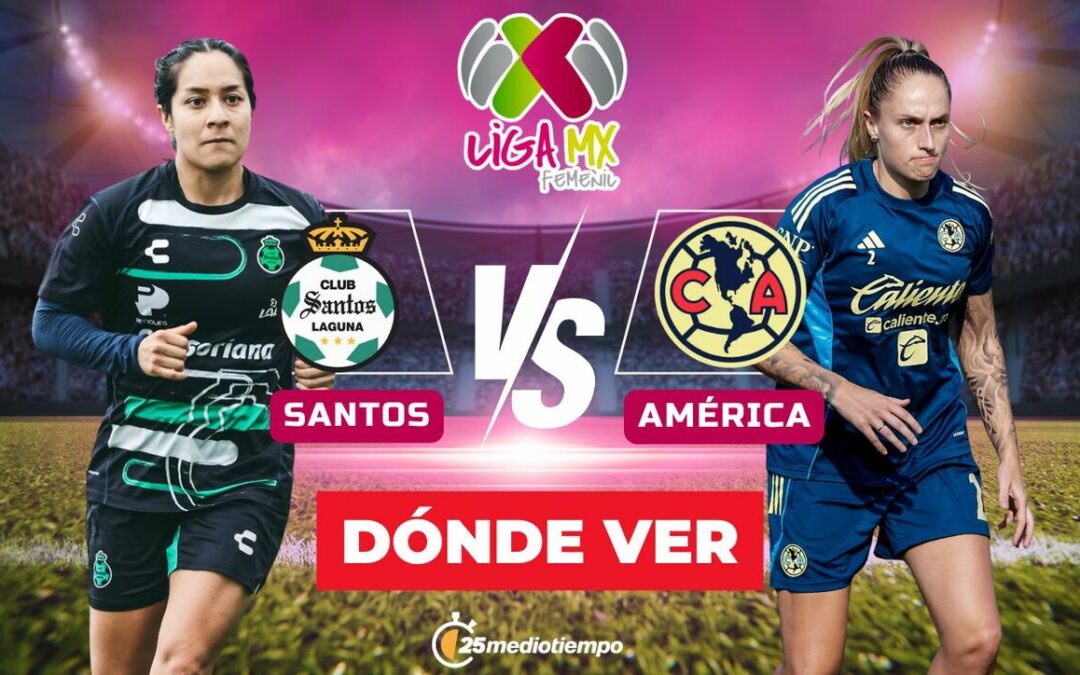 Santos vs América Femenil: Hora y Dónde Ver el Partido en Vivo de la Liga MX Femenil 2026