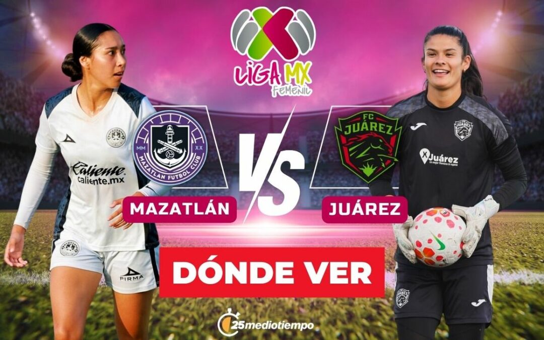 ¡No te pierdas el partido EN VIVO de Mazatlán vs. FC Juárez Femenil en la Jornada 1 del Clausura 2026!