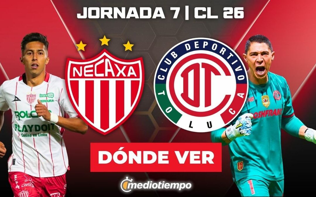 Cómo Ver Necaxa vs Toluca en Vivo: Horario y Canal para la Jornada 7 del Clausura 2026