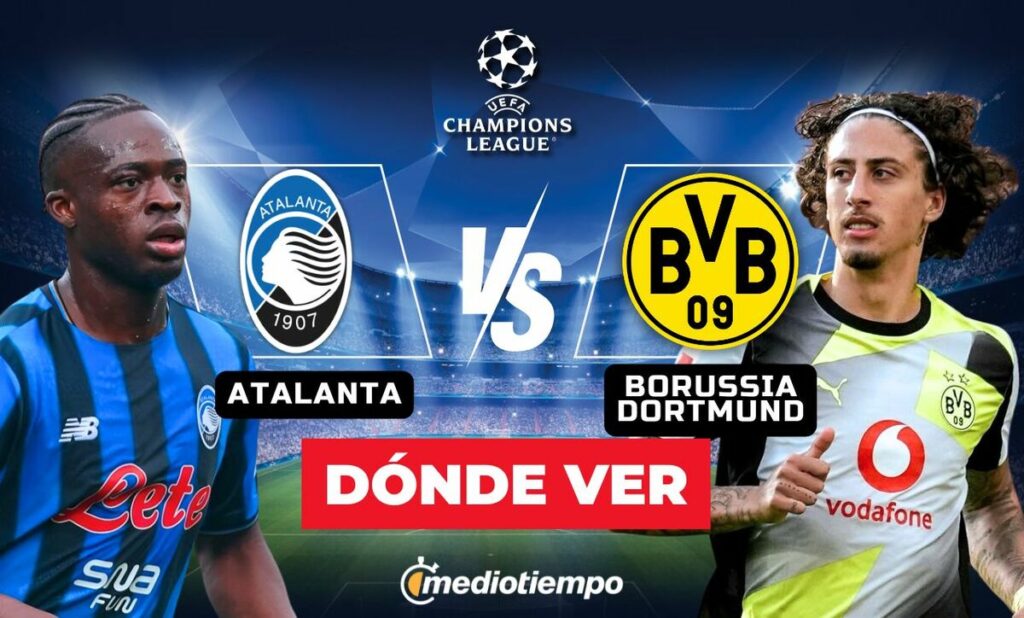 Atalanta vs Borussia Dortmund: Horario y Dónde Ver EN VIVO el emocionante partido de Champions League 2026