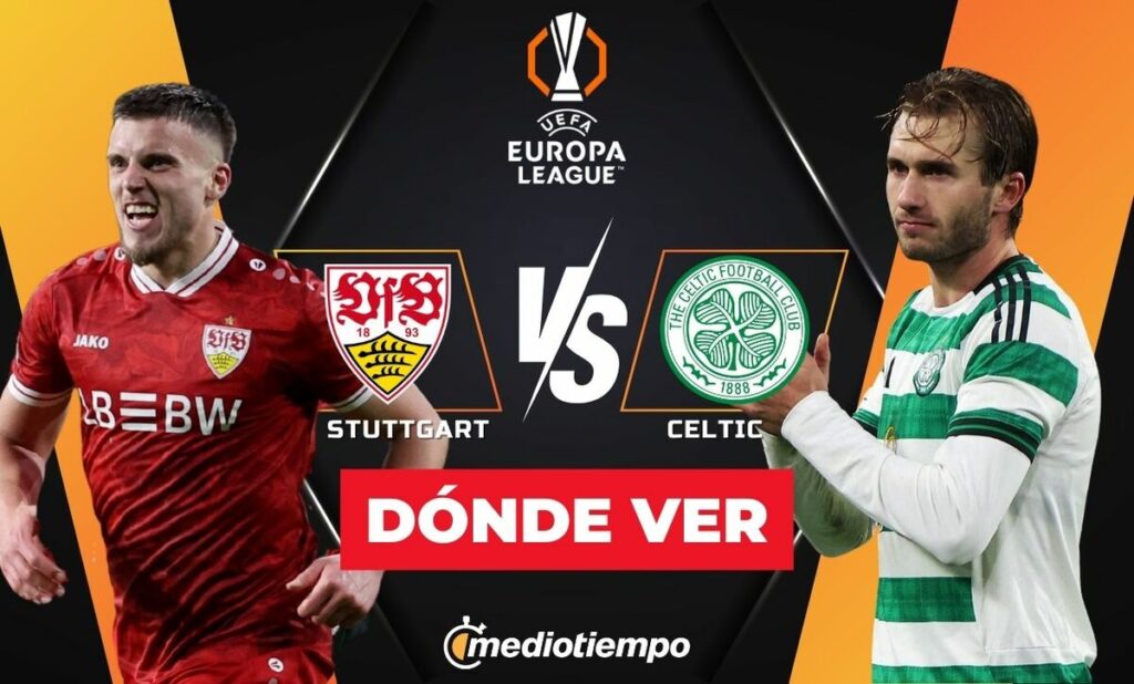 Stuttgart vs Celtic: Horario y Dónde Ver el Partido EN VIVO de la Europa League 2026