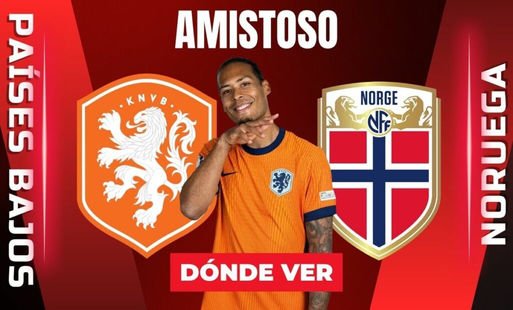 Países Bajos vs Noruega: Cómo ver EN VIVO el Partido Amistoso rumbo al Mundial 2026