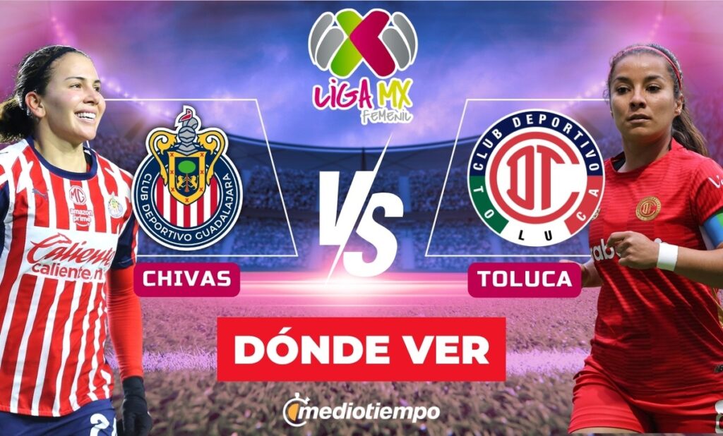 Chivas vs Toluca: Horario y Dónde Ver el Partido en Vivo de la Liga MX Femenil Este 2026